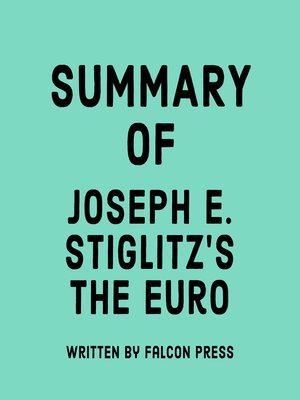 cover image of Summary of Joseph E. Stiglitz's the Euro